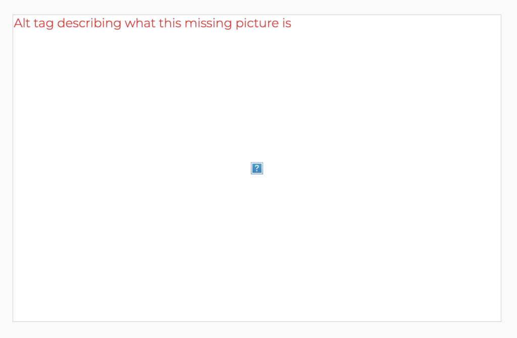 screen shot of missing picture with alt text that reads Alt tag describing what the missing picture is